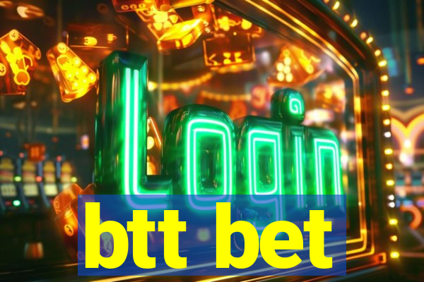 btt bet